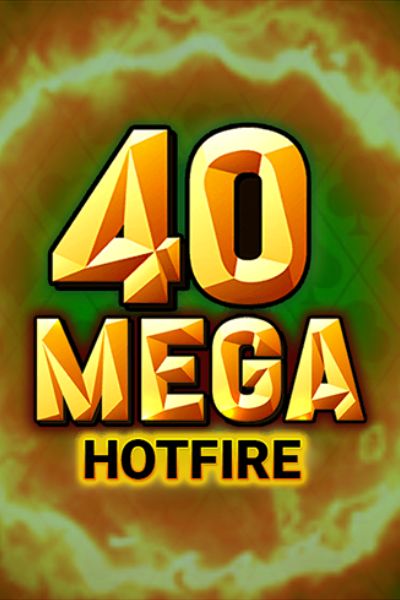 40 Mega Hotfire